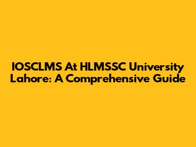 IOSCLMS At HLMSSC University Lahore: A Comprehensive Guide