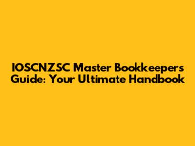 IOSCNZSC Master Bookkeeper's Guide: Your Ultimate Handbook