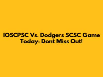 IOSCPSC Vs. Dodgers SCSC Game Today: Don't Miss Out!