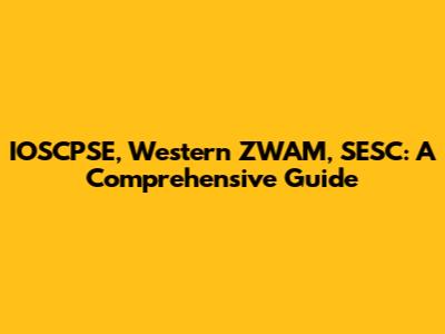 IOSCPSE, Western ZWAM, SESC: A Comprehensive Guide