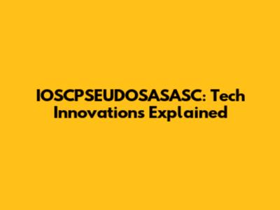 IOSCPSEUDOSASASC: Tech Innovations Explained