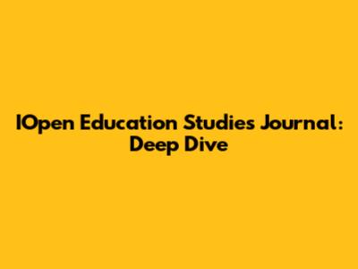 IOpen Education Studies Journal: Deep Dive