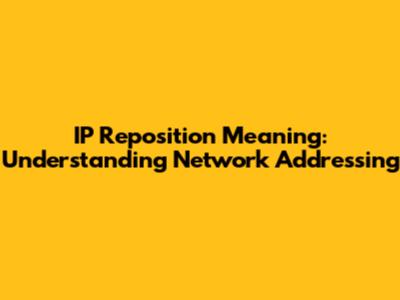 IP Reposition Meaning: Understanding Network Addressing