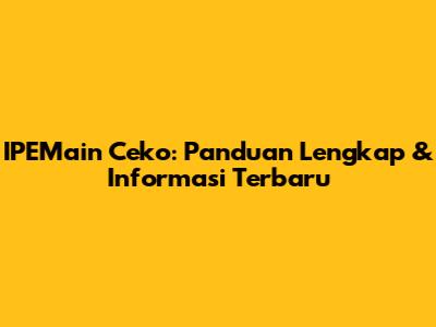 IPEMain Ceko: Panduan Lengkap & Informasi Terbaru