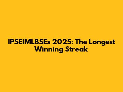 IPSEIMLBSE's 2025: The Longest Winning Streak