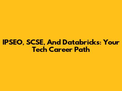 IPSEO, SCSE, And Databricks: Your Tech Career Path