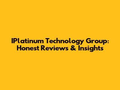 IPlatinum Technology Group: Honest Reviews & Insights