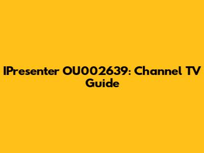 IPresenter OU002639: Channel TV Guide