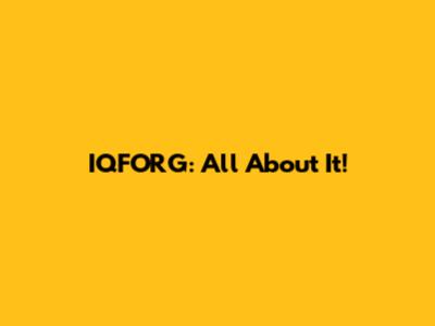 IQFORG: All About It!