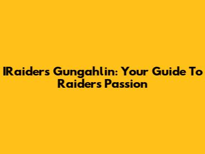 IRaiders Gungahlin: Your Guide To Raiders Passion
