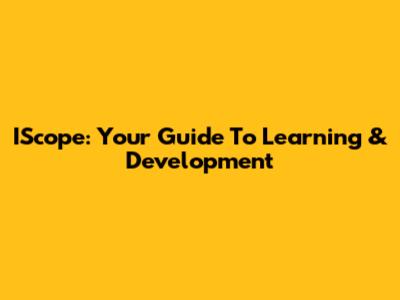 IScope: Your Guide To Learning & Development