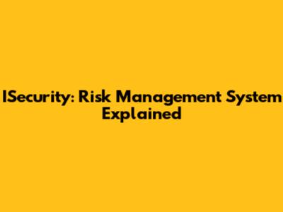 ISecurity: Risk Management System Explained