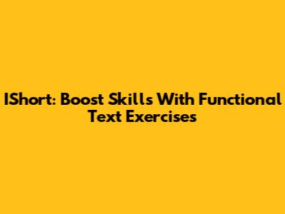 IShort: Boost Skills With Functional Text Exercises