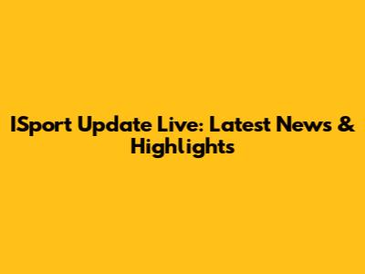 ISport Update Live: Latest News & Highlights