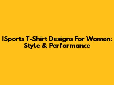 ISports T-Shirt Designs For Women: Style & Performance