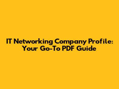 IT Networking Company Profile: Your Go-To PDF Guide