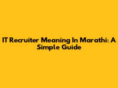 IT Recruiter Meaning In Marathi: A Simple Guide