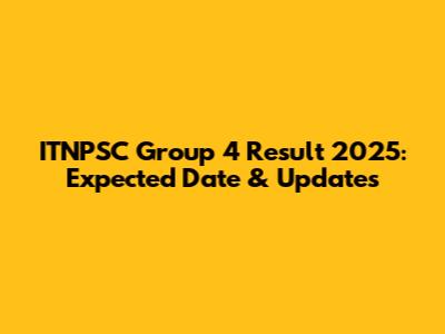 ITNPSC Group 4 Result 2025: Expected Date & Updates