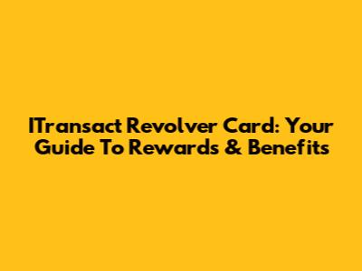ITransact Revolver Card: Your Guide To Rewards & Benefits