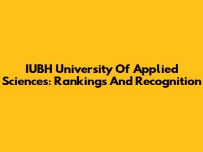 IUBH University Of Applied Sciences: Rankings And Recognition