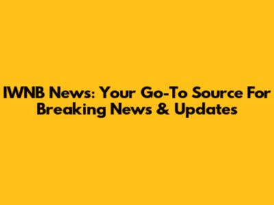 IWNB News: Your Go-To Source For Breaking News & Updates