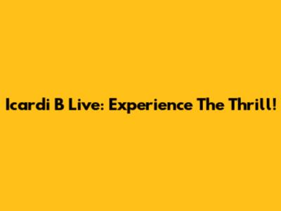 Icardi B Live: Experience The Thrill!