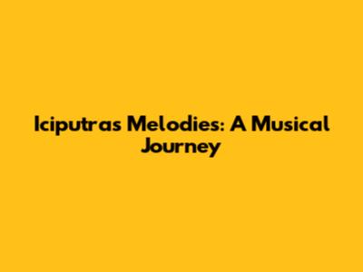 Iciputra's Melodies: A Musical Journey
