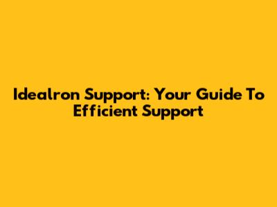 Idealron Support: Your Guide To Efficient Support
