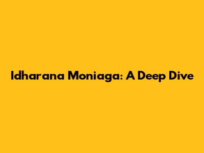 Idharana Moniaga: A Deep Dive