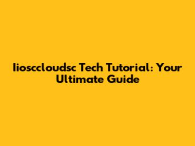 Iiosccloudsc Tech Tutorial: Your Ultimate Guide