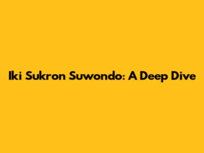 Iki Sukron Suwondo: A Deep Dive