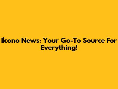 Ikono News: Your Go-To Source For Everything!