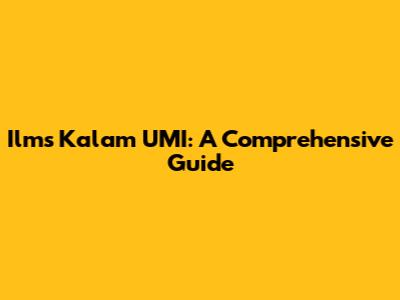 Ilms Kalam UMI: A Comprehensive Guide