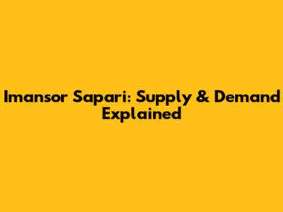 Imansor Sapari: Supply & Demand Explained
