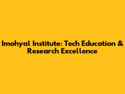 Imohyal Institute: Tech Education & Research Excellence