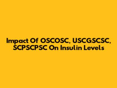 Impact Of OSCOSC, USCGSCSC, SCPSCPSC On Insulin Levels