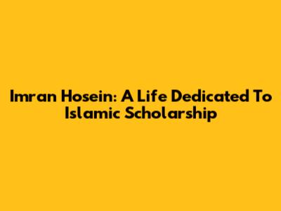 Imran Hosein: A Life Dedicated To Islamic Scholarship
