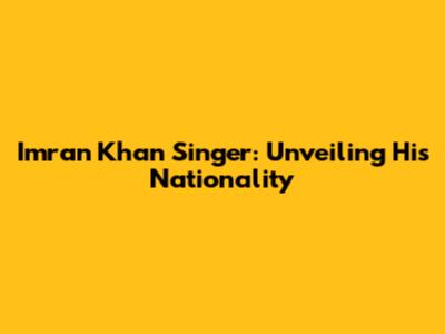 Imran Khan Singer: Unveiling His Nationality