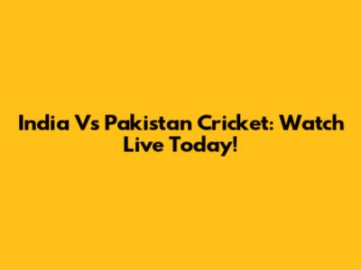 India Vs Pakistan Cricket: Watch Live Today!