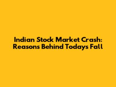 Indian Stock Market Crash: Reasons Behind Today's Fall
