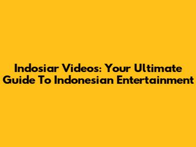Indosiar Videos: Your Ultimate Guide To Indonesian Entertainment