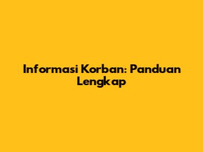 Informasi Korban: Panduan Lengkap