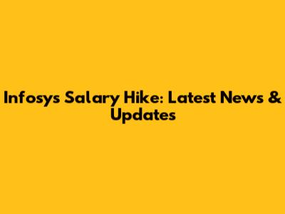 Infosys Salary Hike: Latest News & Updates