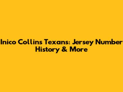 Inico Collins Texans: Jersey Number History & More
