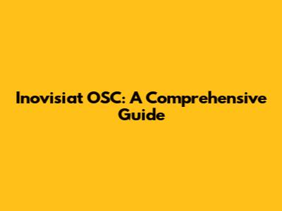 Inovisiat OSC: A Comprehensive Guide