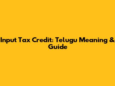Input Tax Credit: Telugu Meaning & Guide