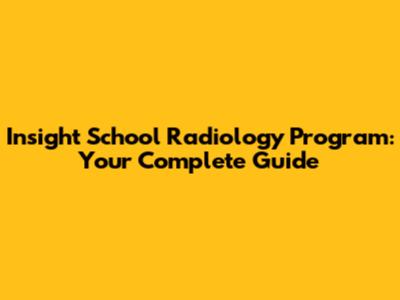 Insight School Radiology Program: Your Complete Guide
