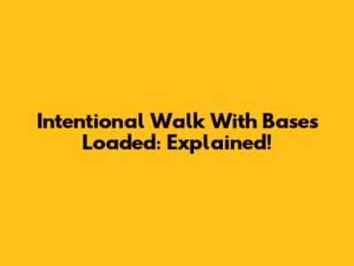 Intentional Walk With Bases Loaded: Explained!