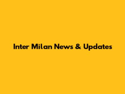 Inter Milan News & Updates