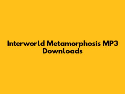 Interworld Metamorphosis MP3 Downloads
